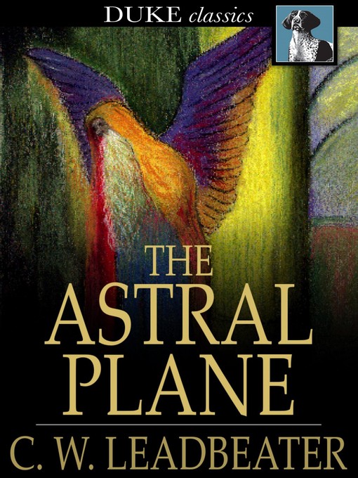 Titeldetails für The Astral Plane nach C. W. Leadbeater - Verfügbar